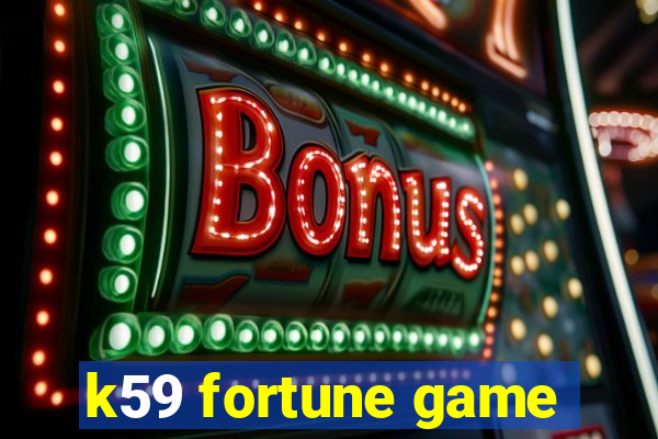 k59 fortune game